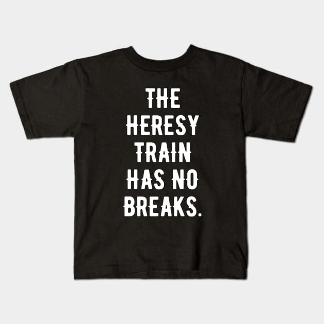 The Heresy Train Has No Breaks Wargaming Meme Kids T-Shirt by pixeptional